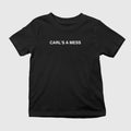 Carl’s A Mess Shirt