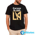 Carson Is Not LA Shirt
