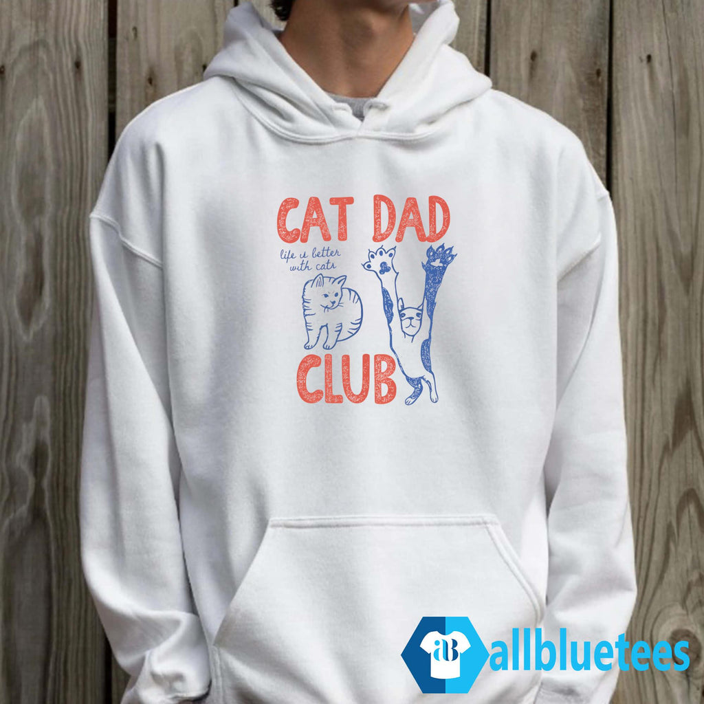 Cat Dad Club Life Is Better With Cats Shirt
