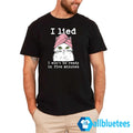 Cat I Lied I Won’t Be Ready In Five Minutes Shirt