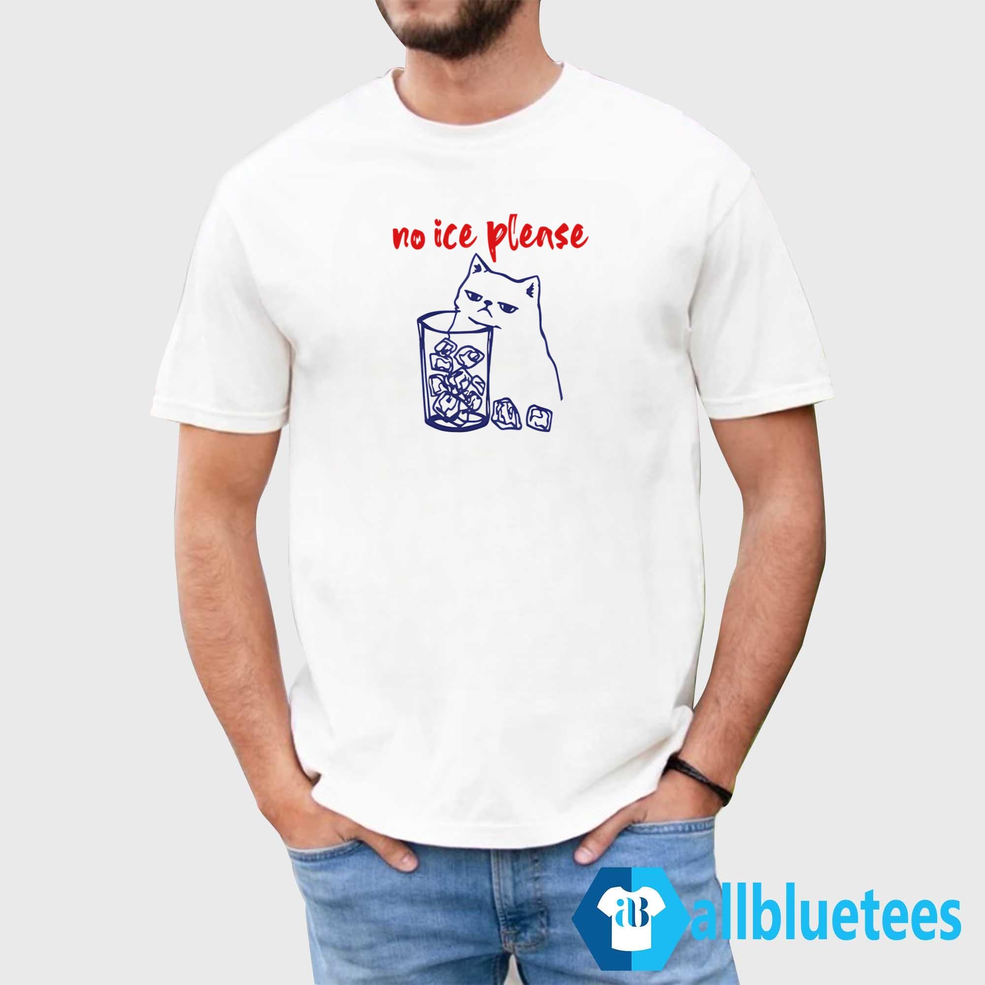 Cat No ICE Please Shirt