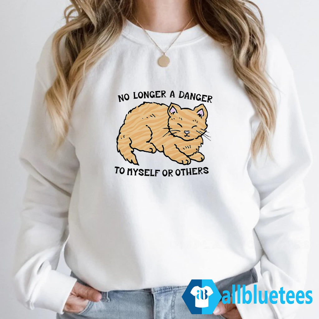 Cat No Longer A Danger To Myself Or Others Shirt