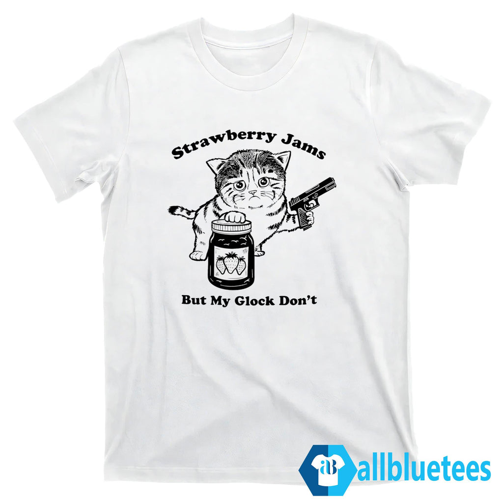 Cat Strawberry Jams But My Glock Don’t Shirt