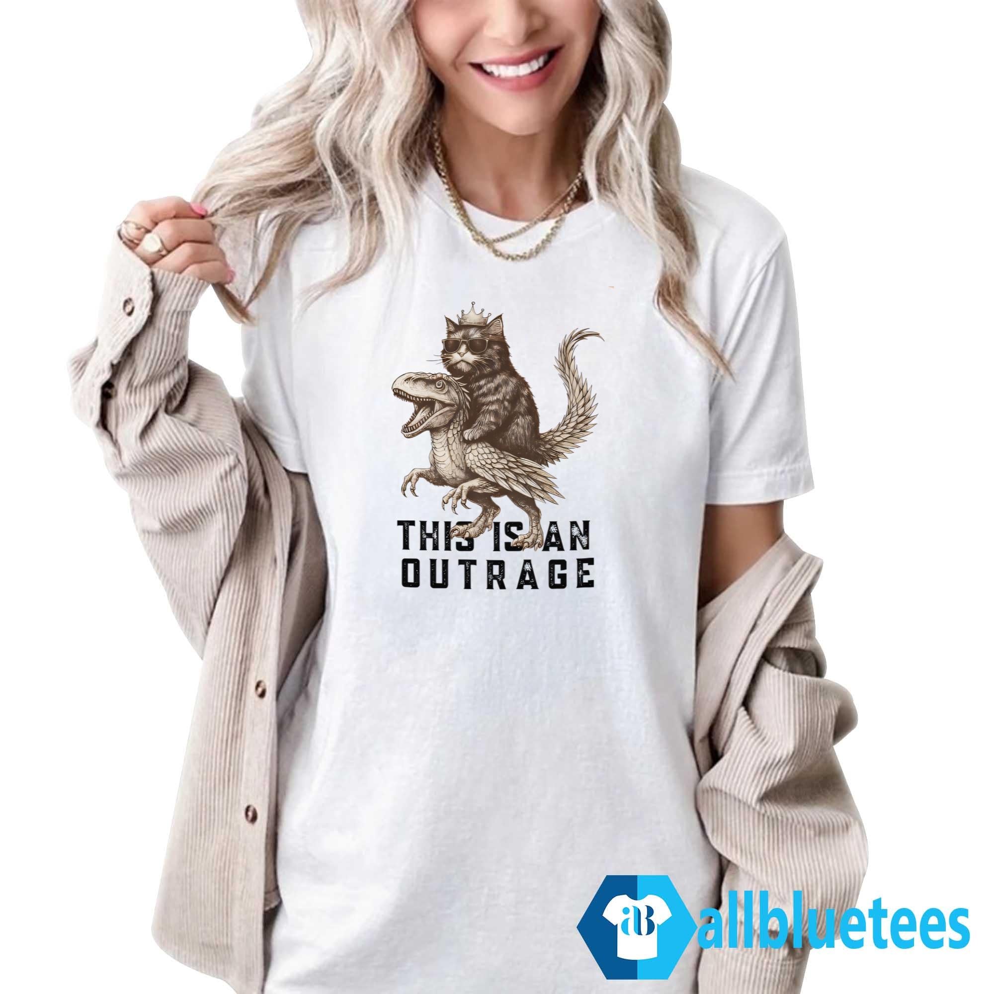 Cat This Is An Outrage Shirt