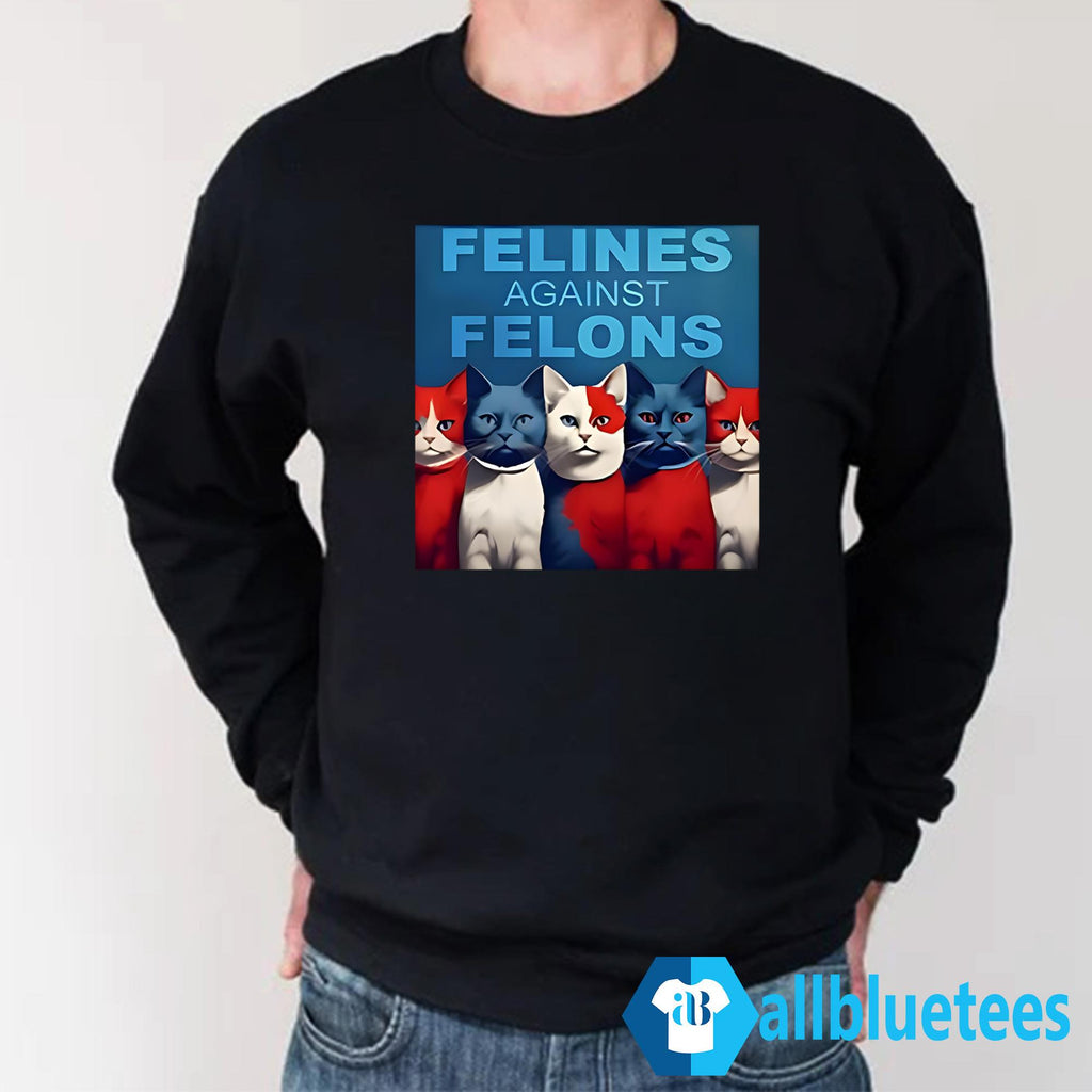 Cats Felines Against Felons Shirt