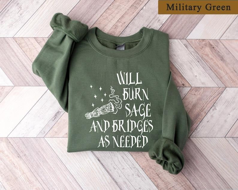Celestial Witch Sweatshirt, Will Burn Sage and Bridges as Needed, Witchy Gift Hoodie and Sweater; T-shirt