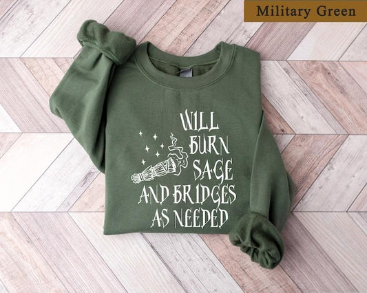 Celestial Witch Sweatshirt, Will Burn Sage and Bridges as Needed, Witchy Gift Hoodie and Sweater; T-shirt