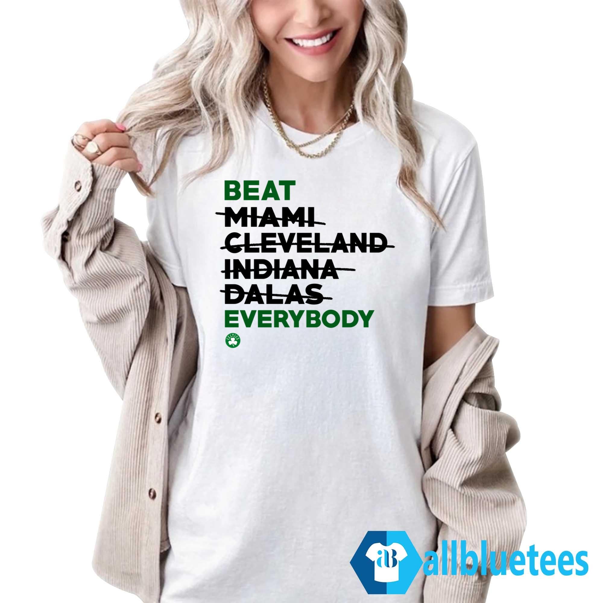 Celtics Beat Miami Cleveland Indiana Dallas Everybody Shirt