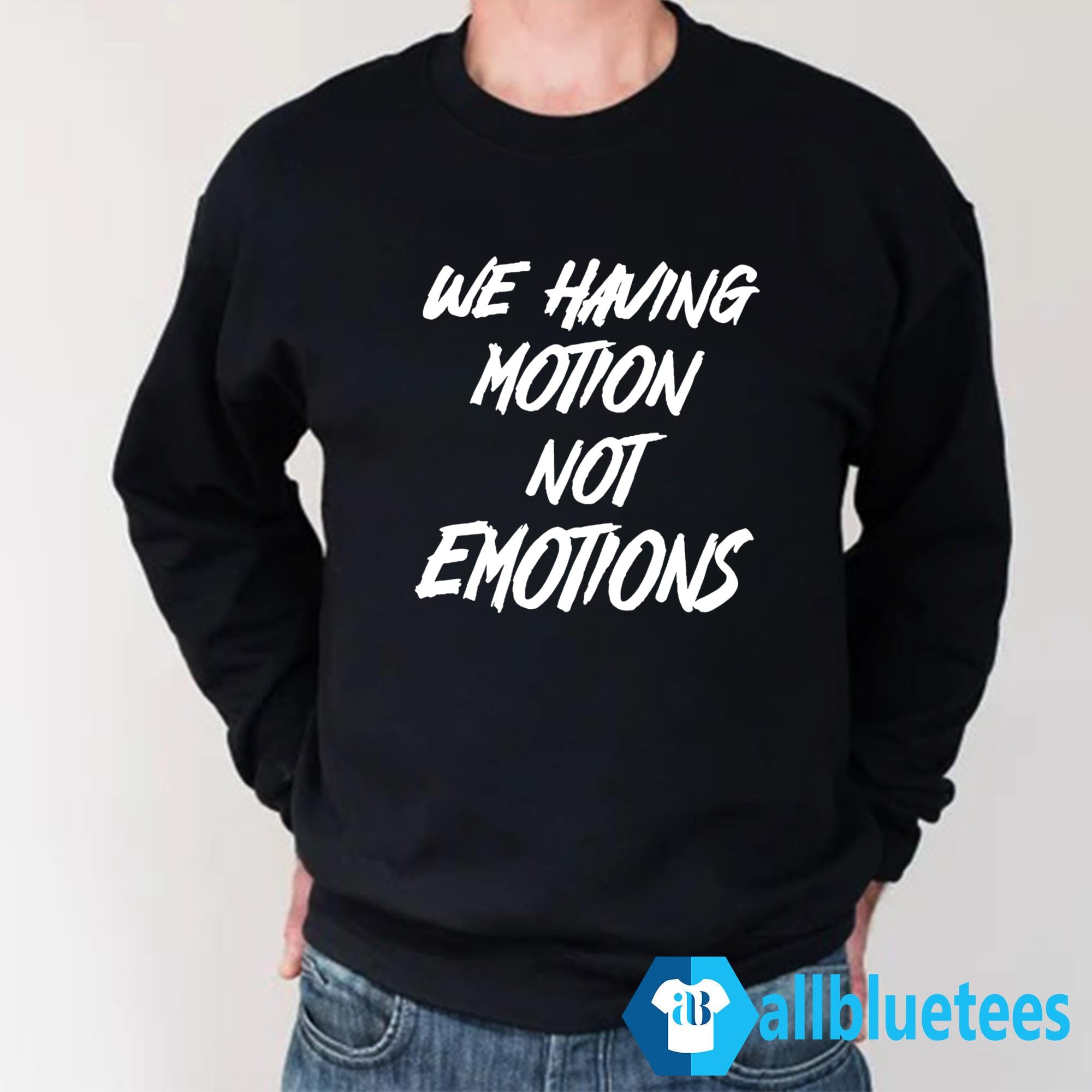 Chad Johnson We Having Motion Not Emotions Shirt