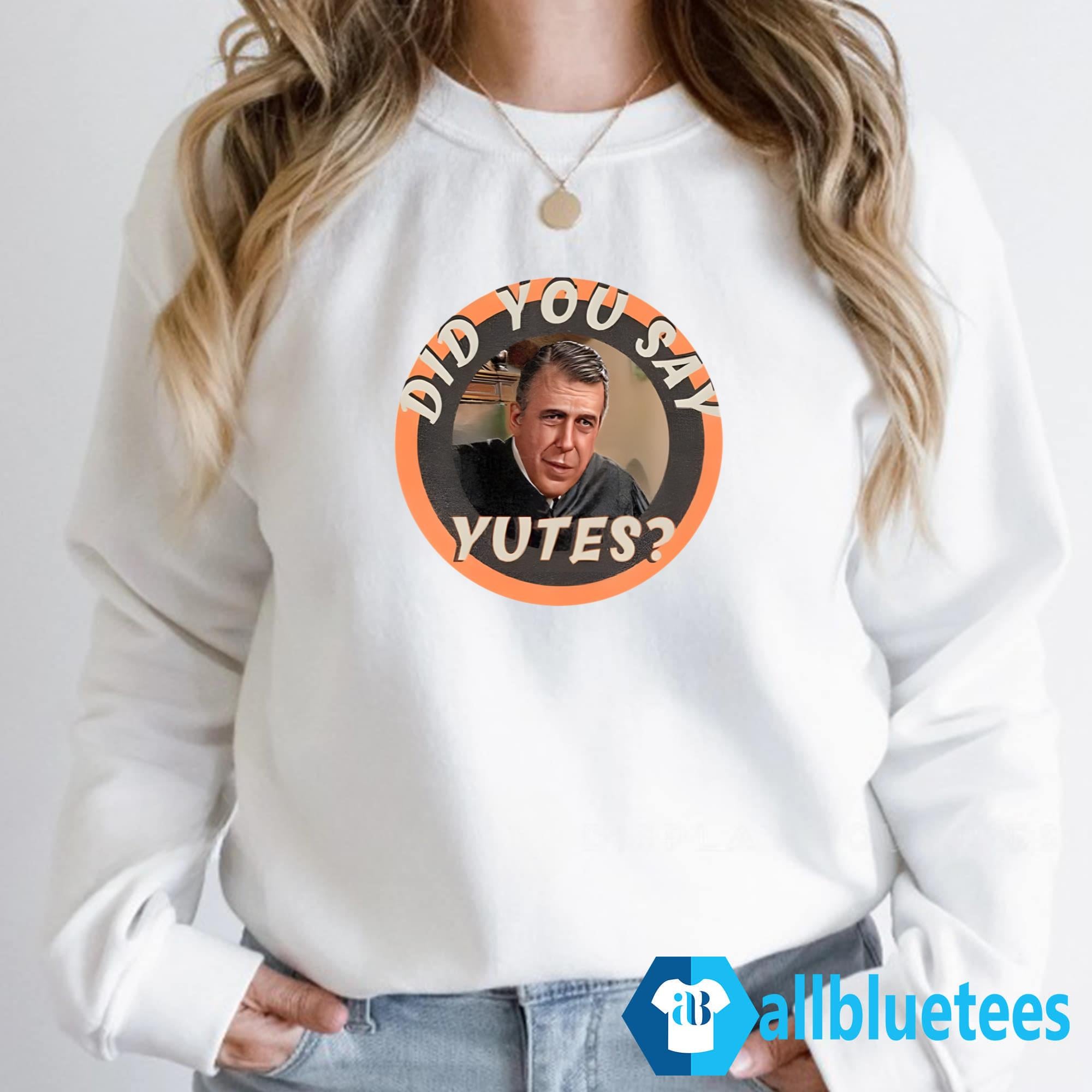 Chamberlain Haller Did You Say Yutes Shirt
