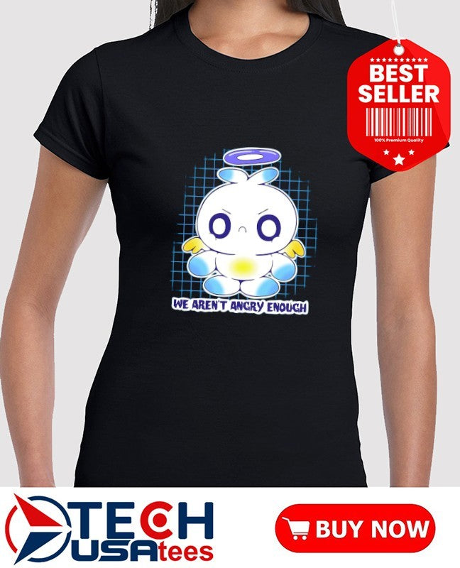 Chao we aren’t angry enough shirt