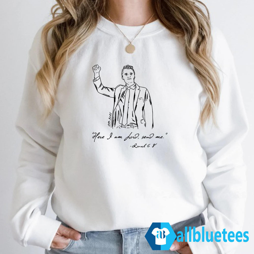 Charlie Kirk Here I Am Lord Send Me Shirt