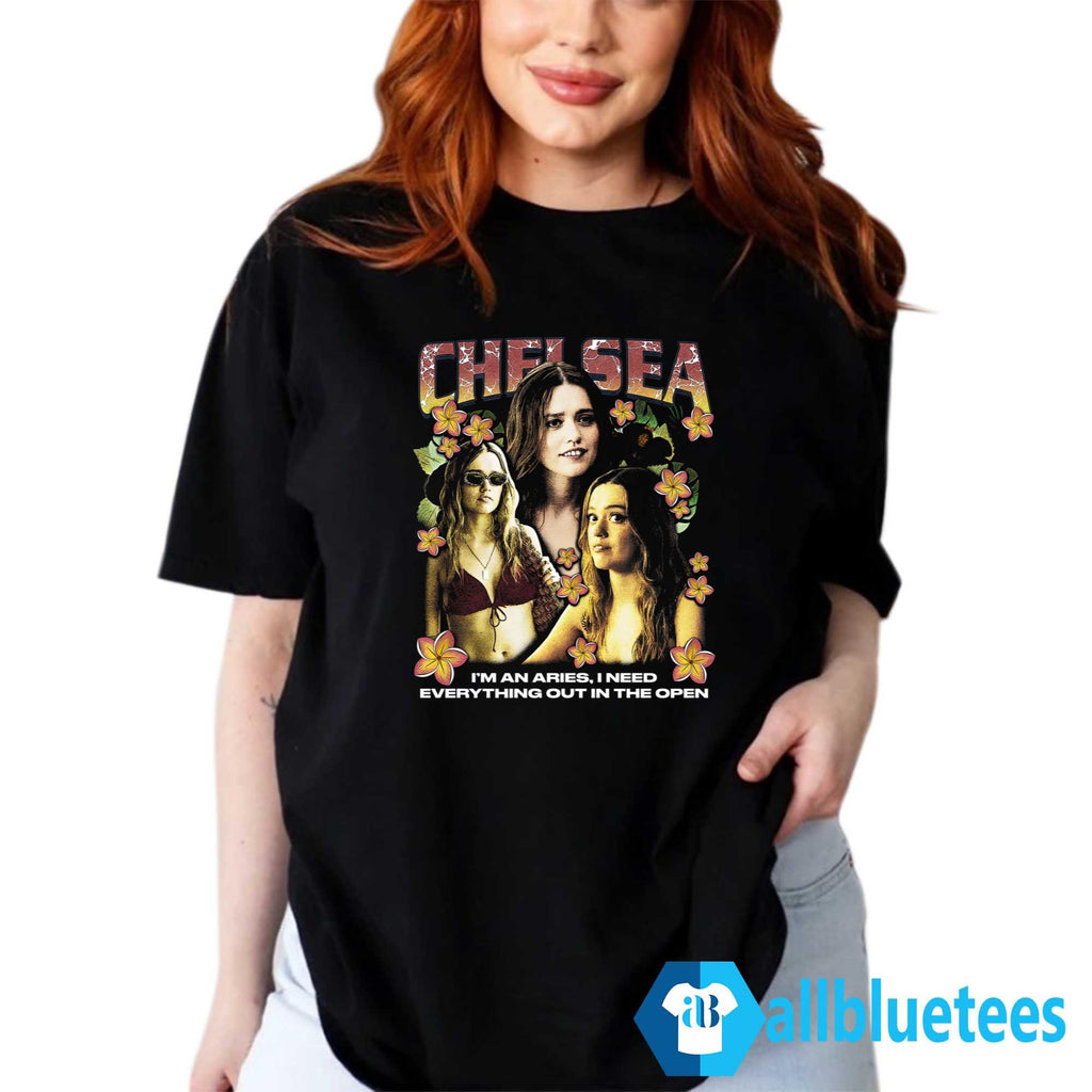 Chelsea I’m An Aries I Need Everything Out In The Open Shirt