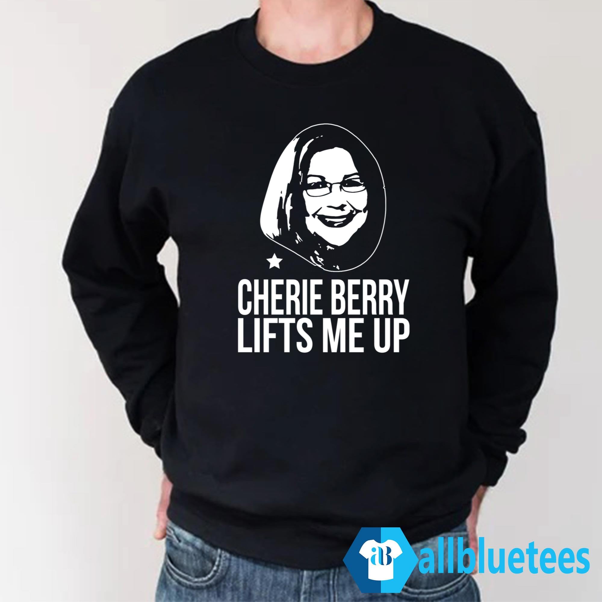 Cherie Berry Lifts Me Up Shirt