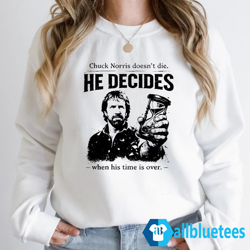 Chuck Norris Doesn’t Die He Decides When His Time Is Over Shirt