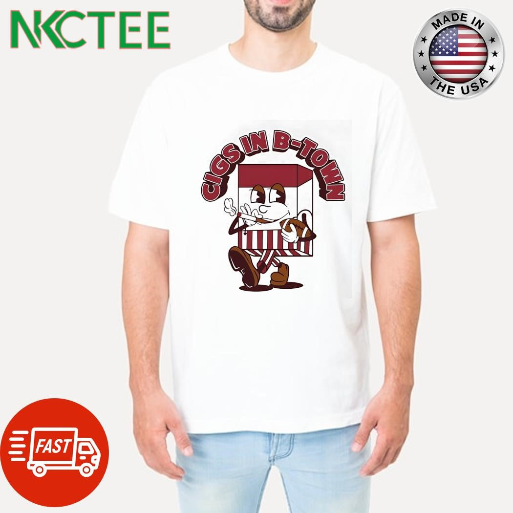 Cigs In B-Town smoke cigarette shirt