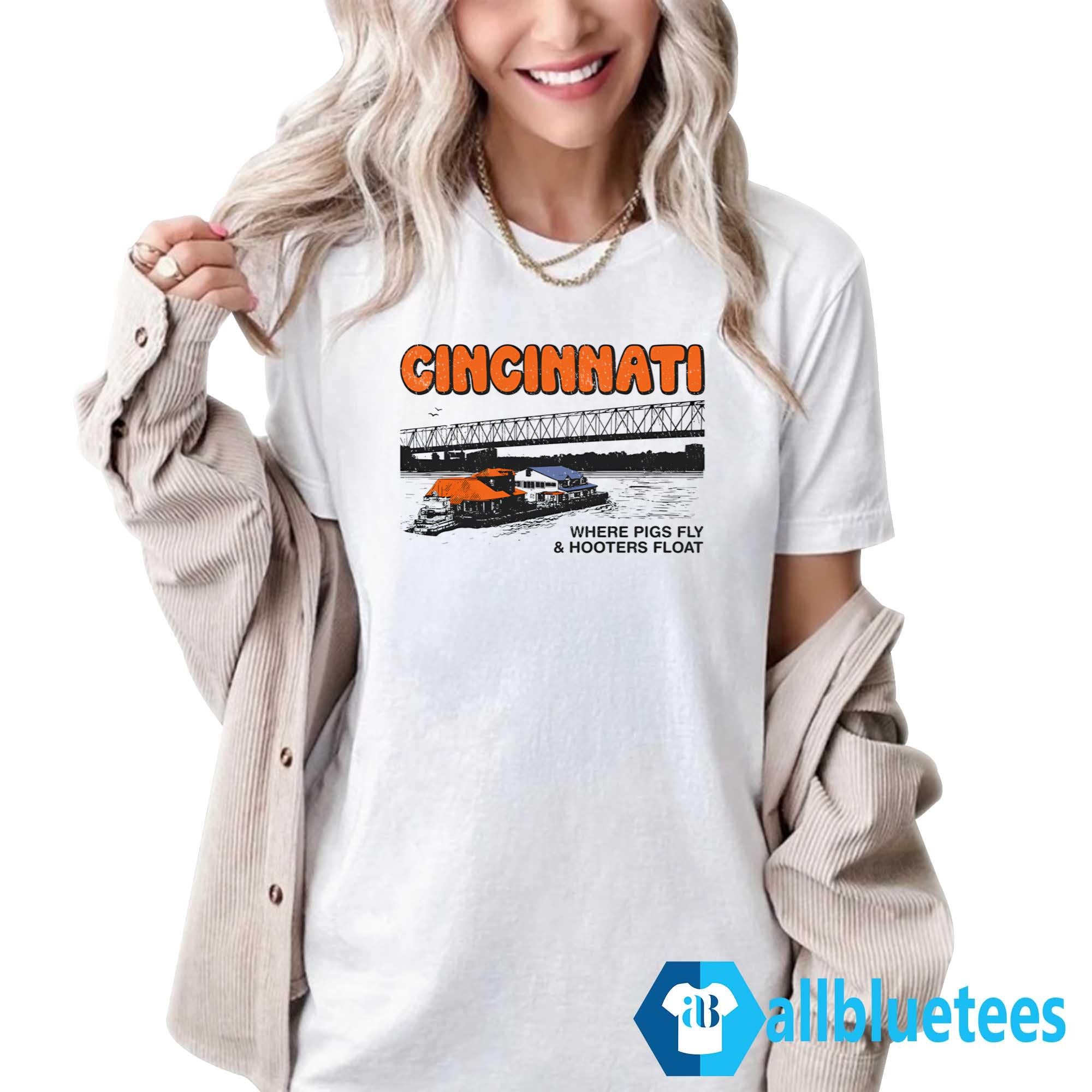 Cincinnati Where Pigs Fly And Hooters Float Shirt