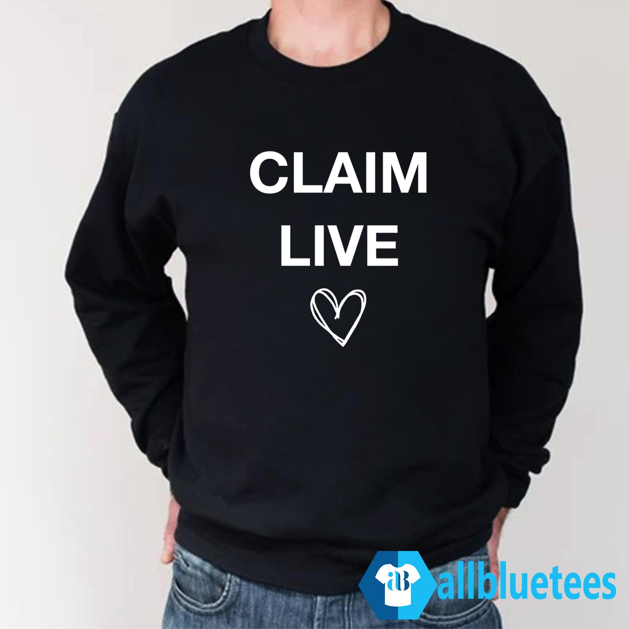 Claim Live Shirt