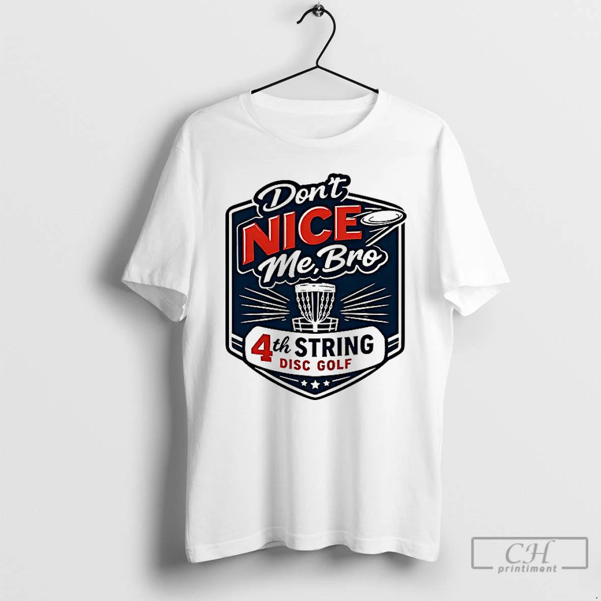 Classic 4th String Disc Golf Dont Nice Me T-Shirts, Hoodie, Sweatshirt | CoreVibeTees.com