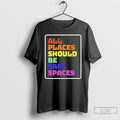 Classic All Places Should Be Safe Spaces Pride T-Shirts, Hoodie, Sweatshirt | CoreVibeTees.com