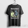 Classic Born To Quest Forced To Clock In Knight Computer T-Shirts, Hoodie, Sweatshirt | CoreVibeTees.com