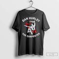 Classic Dan Hurley The Carpenter Graphic T-Shirts, Hoodie, Sweatshirt | CoreVibeTees.com