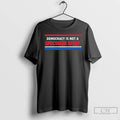 Classic Democracy Is Not A Spectator Sport T-Shirts, Hoodie, Sweatshirt | CoreVibeTees.com
