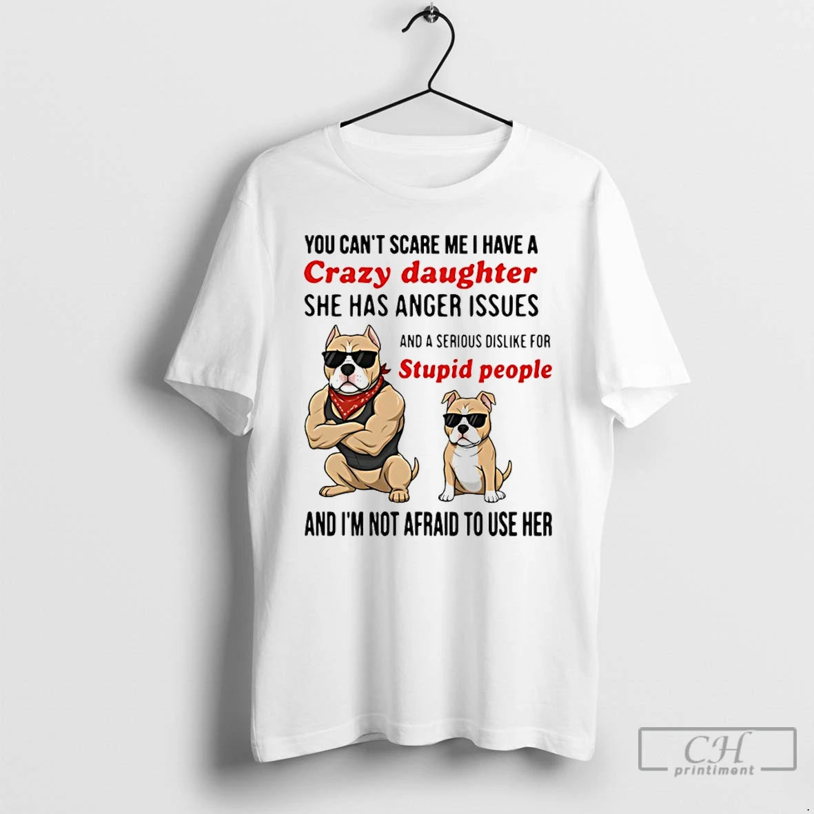 Classic Dog You Cant Scare Me I Have A Crazy Daughter She Has Anger Issues T-Shirts, Hoodie, Sweatshirt | CoreVibeTees.com