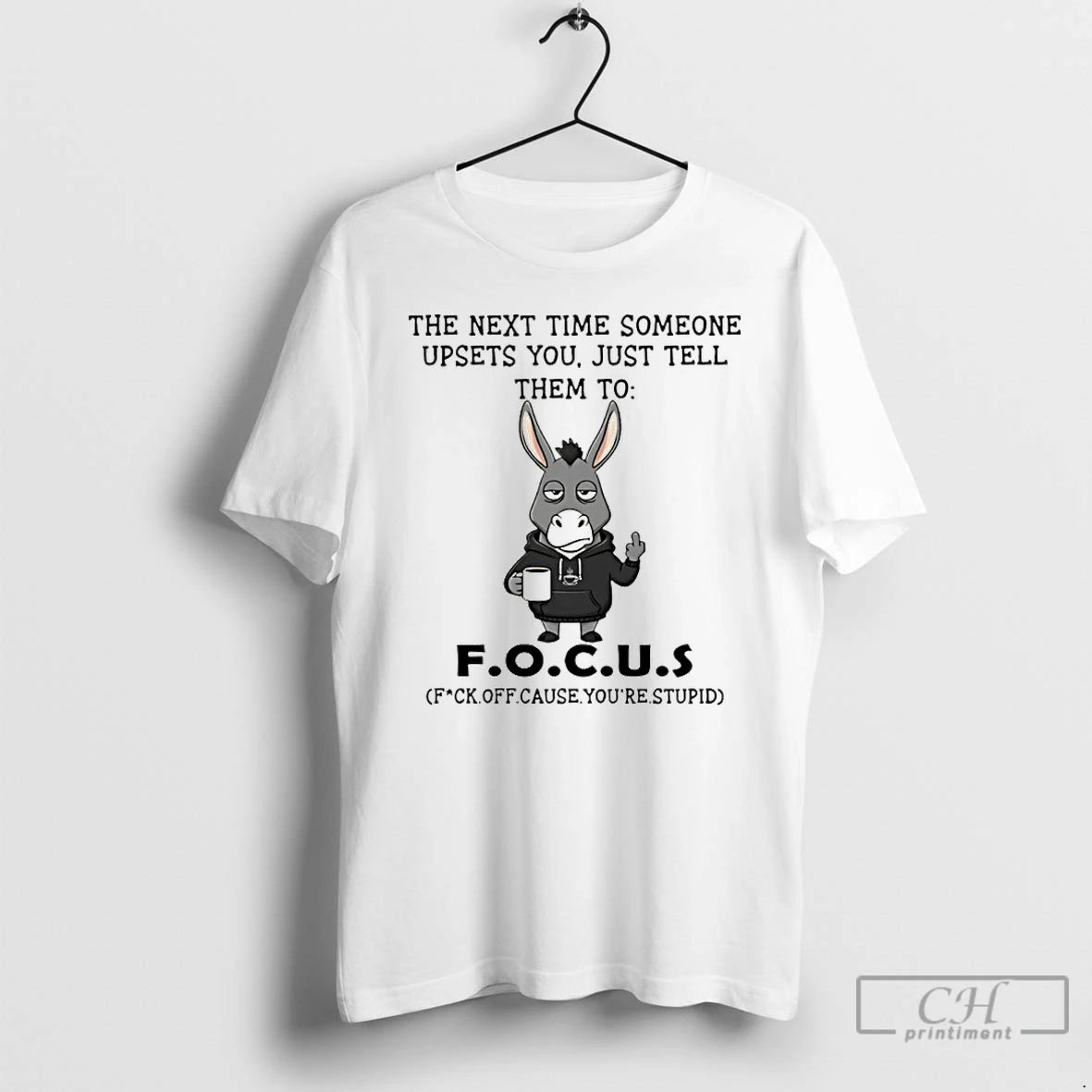 Classic Donkey The Next Time Someone Upsets You Just Tell Them To Focus T Shirts Hoodie, Sweatshirt | CoreVibeTees.com
