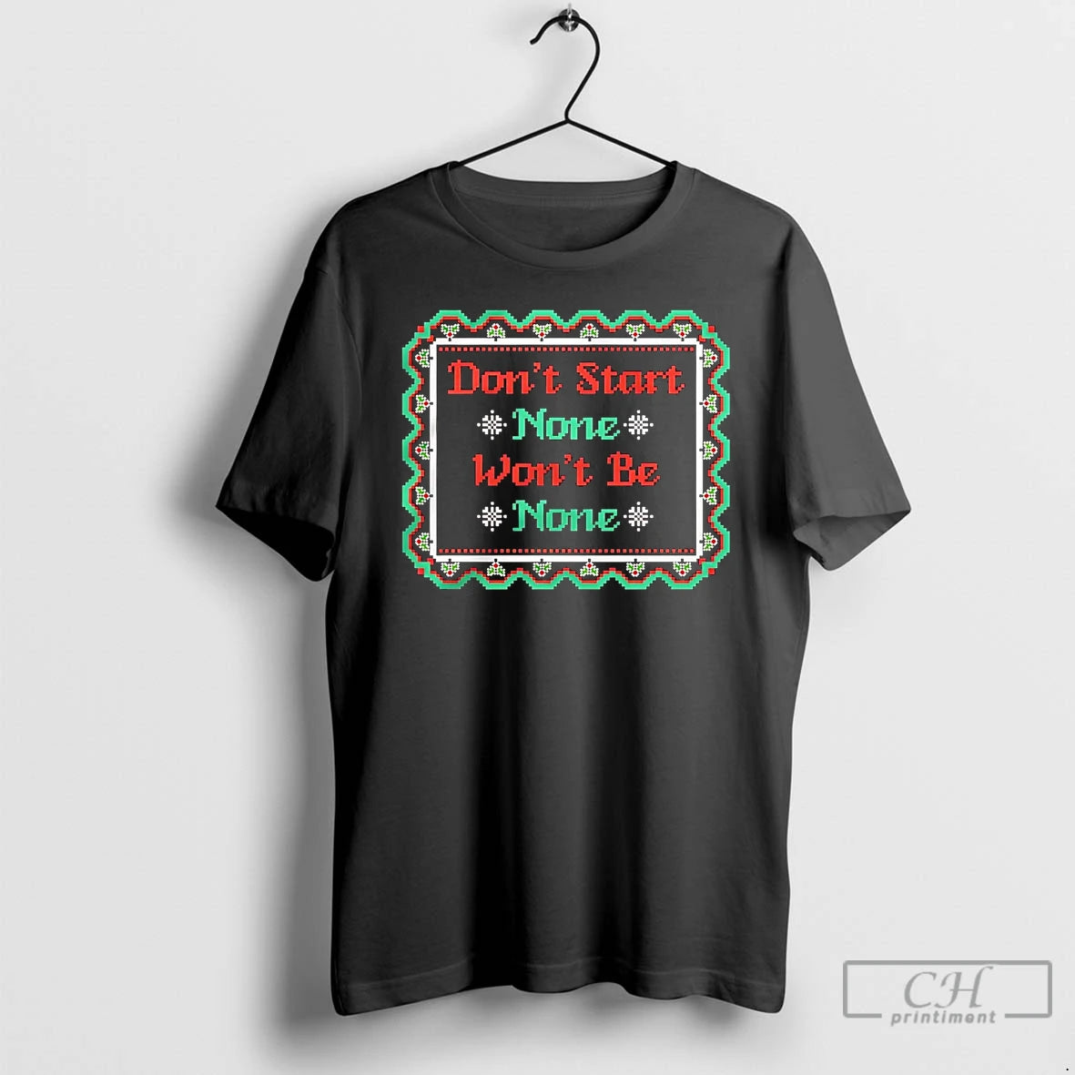 Classic Dont Start None Wont Be None Christmas T-Shirts, Hoodie, Sweatshirt | CoreVibeTees.com