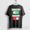 Classic Dubstep On Racism Off T-Shirts, Hoodie, Sweatshirt | CoreVibeTees.com