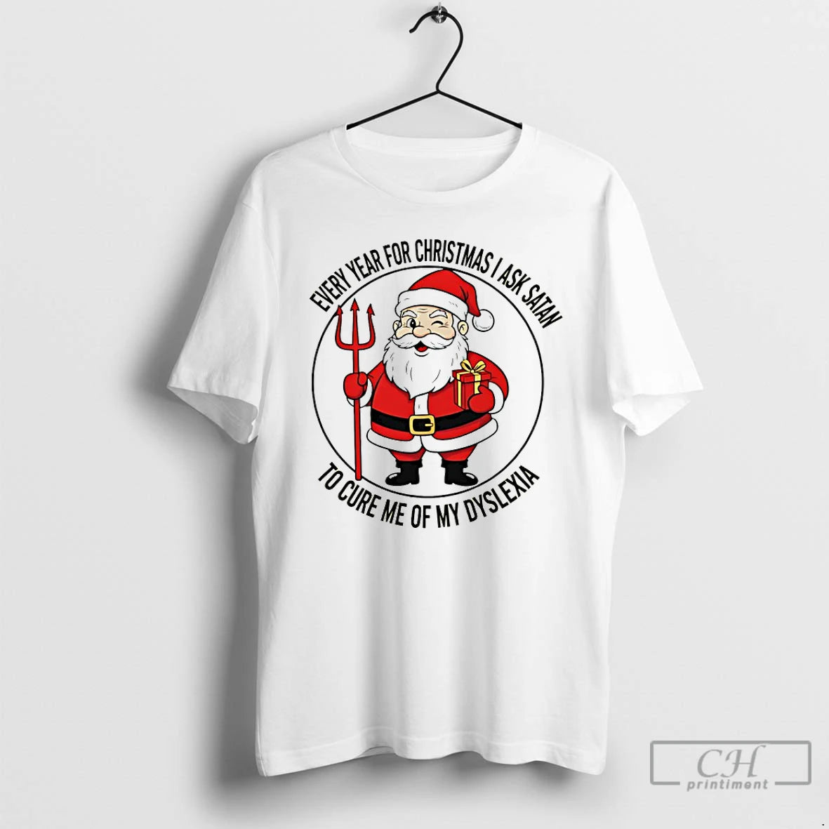 Classic Every Year For Christmas I Ask Satan To Cure Me Of My Dyslexia T-Shirts, Hoodie, Sweatshirt | CoreVibeTees.com