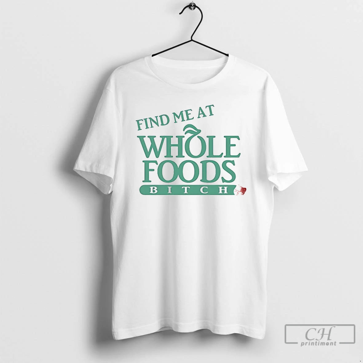 Classic Find Me At Whole Foods Bitch T-Shirts, Hoodie, Sweatshirt | CoreVibeTees.com