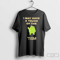 Classic Frog I May Have A Touch Of The Tism T-Shirts, Hoodie, Sweatshirt | CoreVibeTees.com