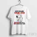 Classic Funny Snoopy Keep Rolling Your Eyes Bitch Maybe Youll Find A Brain Back There