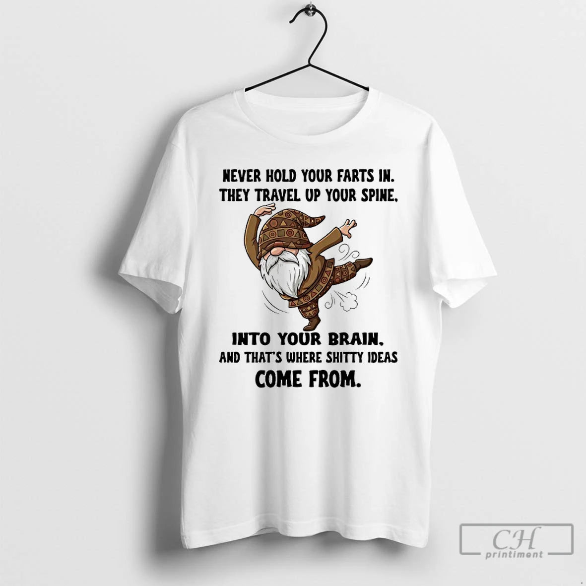 Classic Gnome Never Hold Your Farts In They Travel Up Your Spine Into Your Brain T-Shirts, Hoodie, Sweatshirt