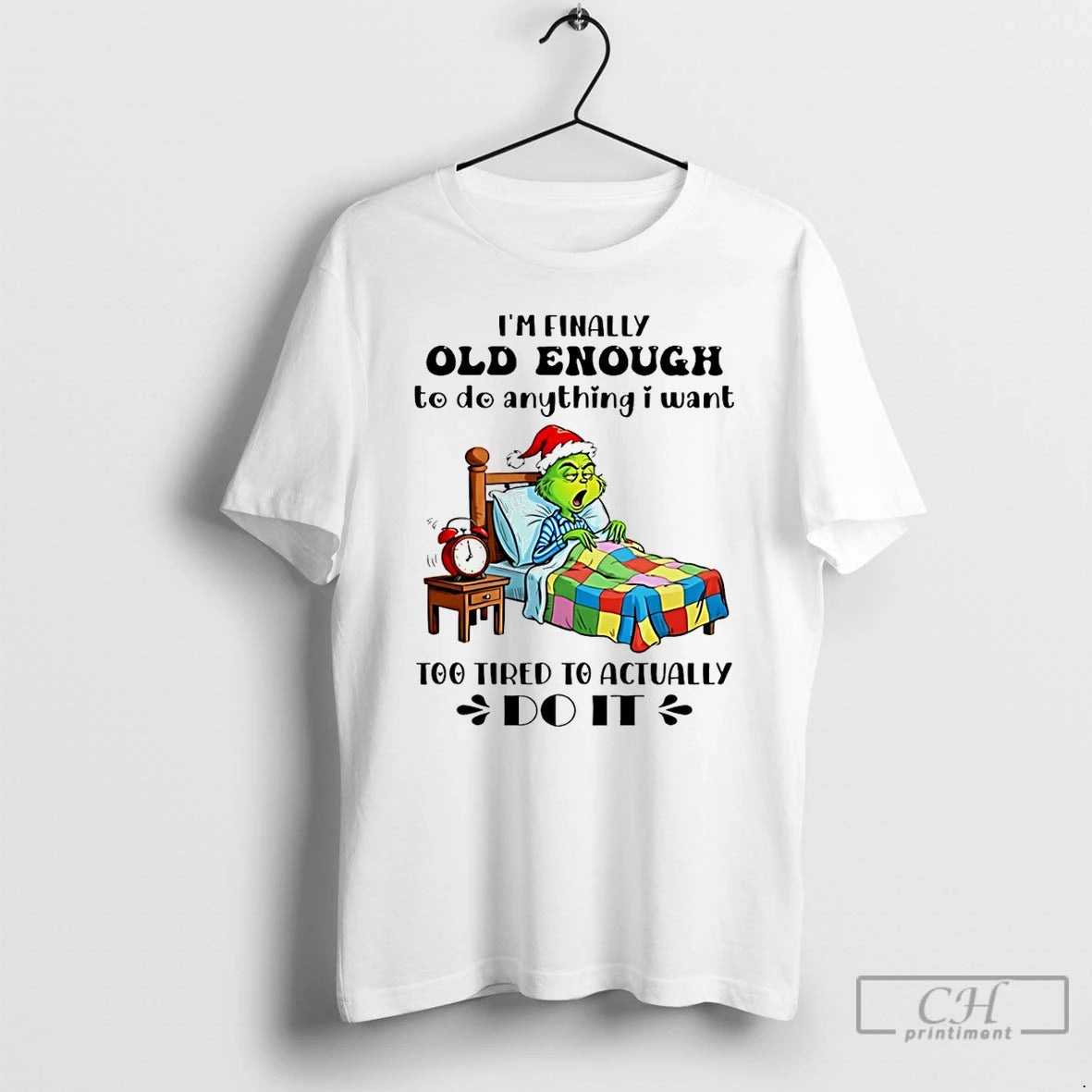 Classic Grinch Im Finally Old Enough To De Anything I Want Too Tired To Actually T-Shirts, Hoodie, Sweatshirt