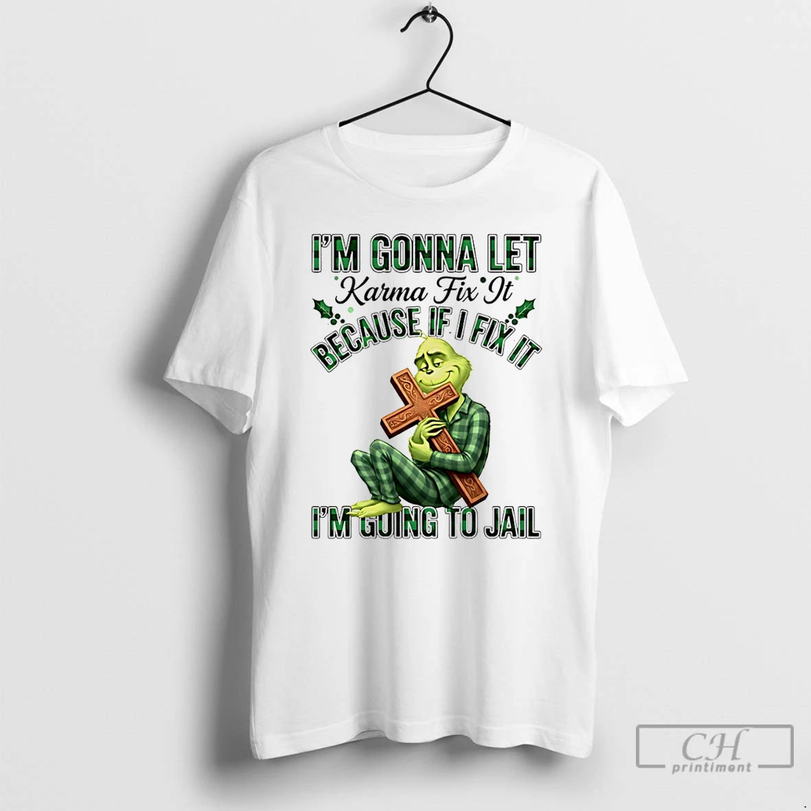 Classic Grinch Im Gonna Let Karma Fix It Because If Ifixit Im Going To Jail T-Shirts, Hoodie, Sweatshirt | CoreVibeTees.com