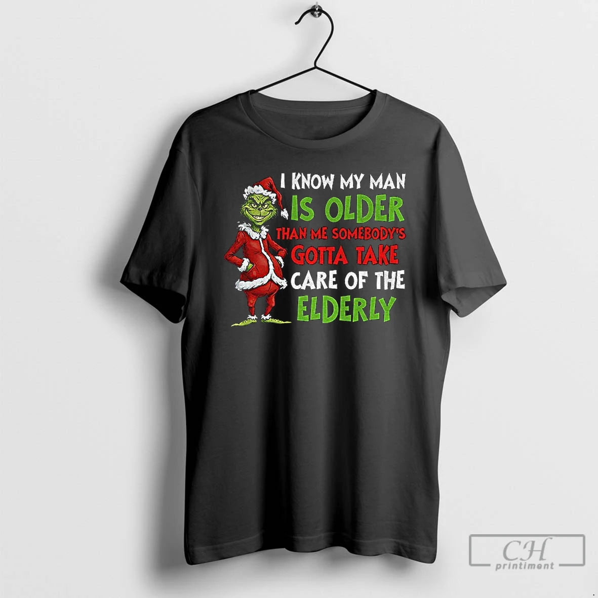 Classic Grinch Santa I Know My Man Is Older Than Me Somebodys Gotta Take Care T-Shirts, Hoodie, Sweatshirt | CoreVibeTees.com