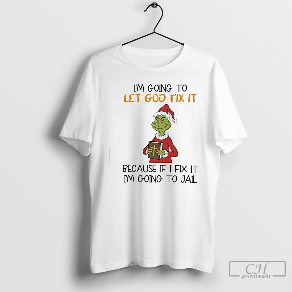 Classic Grinch Santa Im Going To Let God Fix It T-Shirts, Hoodie, Sweatshirt | CoreVibeTees.com