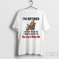 Classic Grinch Santa Movie Im Retired I Dont Have To I Dont Want To You T-Shirts, Hoodie, Sweatshirt | CoreVibeTees.com