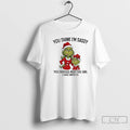 Classic Grinch Xmas You Think Im Sassy You Should Meet The Girl I Gave Birth T-Shirts, Hoodie, Sweatshirt | CoreVibeTees.com