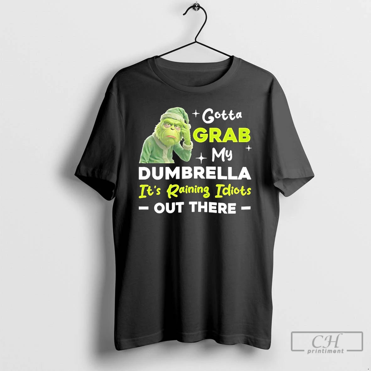 Classic Grinch Gotta Grab My Dumbrella Its Raining Idiots Out There T-Shirts, Hoodie, Sweatshirt | CoreVibeTees.com