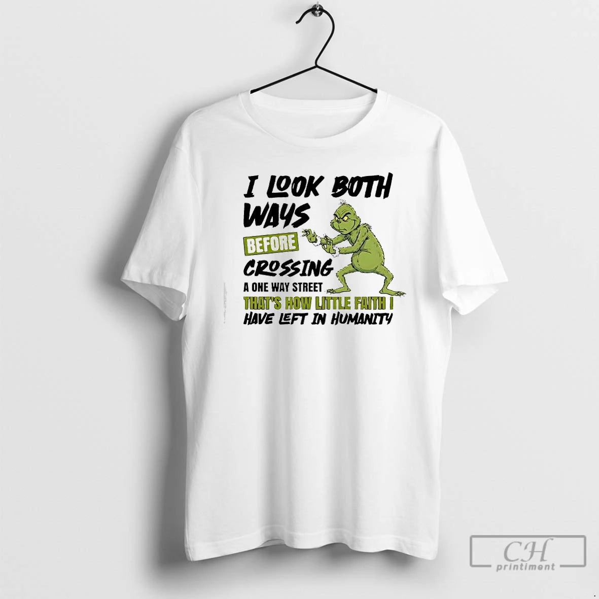Classic Grinch I Look Both Ways Before Crossing A One Way Street Thats How Little T-Shirts, Hoodie, Sweatshirt