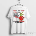 Classic Grinch Life Is Too Short To Worry About What Others Say Or Others Say T-Shirts, Hoodie, Sweatshirt | CoreVibeTees.com