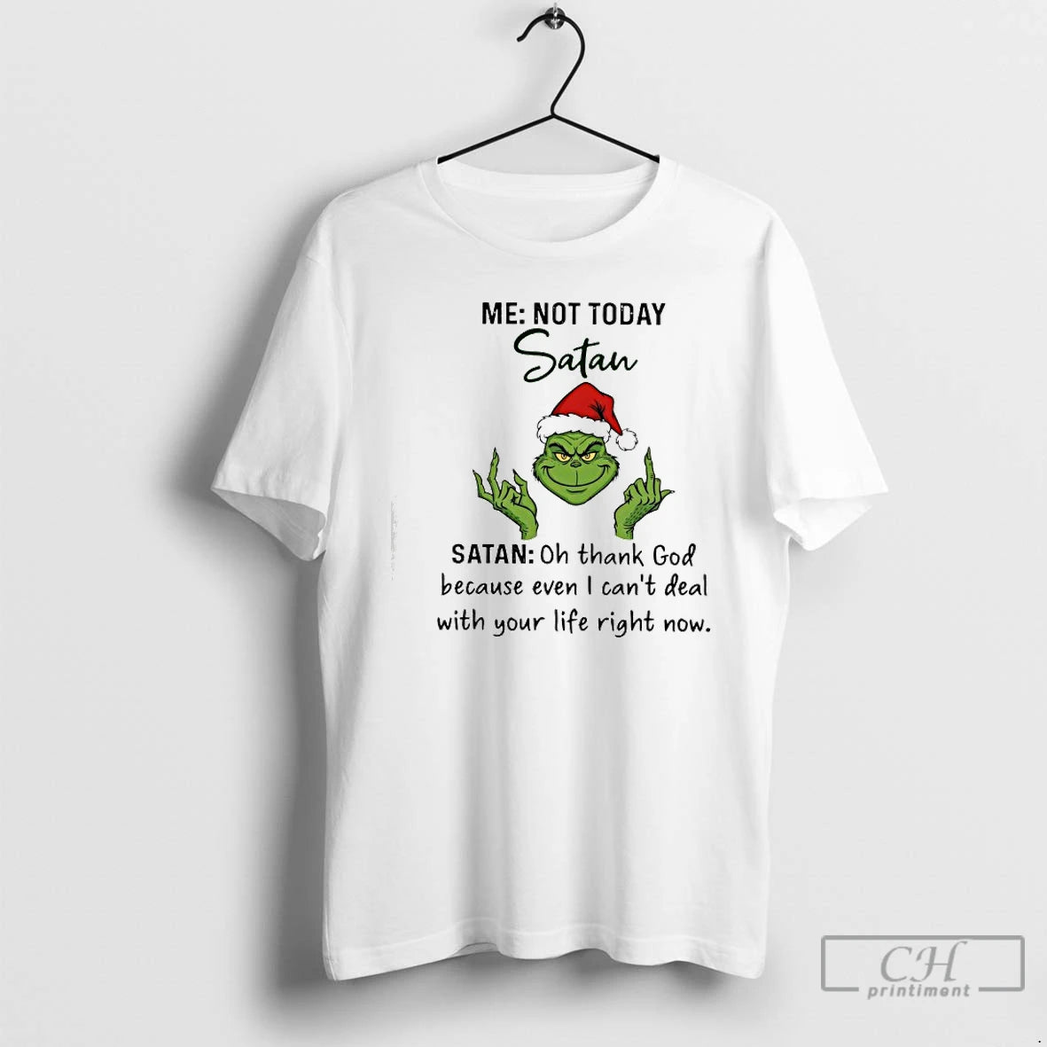 Classic Grinch Me Not Today Satan Oh Thank God Because Even I Cant Deal T-Shirts, Hoodie, Sweatshirt | CoreVibeTees.com