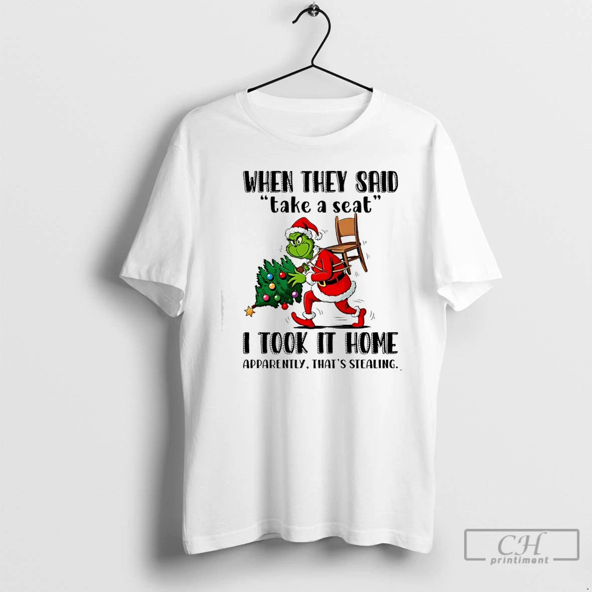 Classic Grinch When They Said Take A Seat I Took It Home Apparently Thats Stealing T-Shirts, Hoodie, Sweatshirt