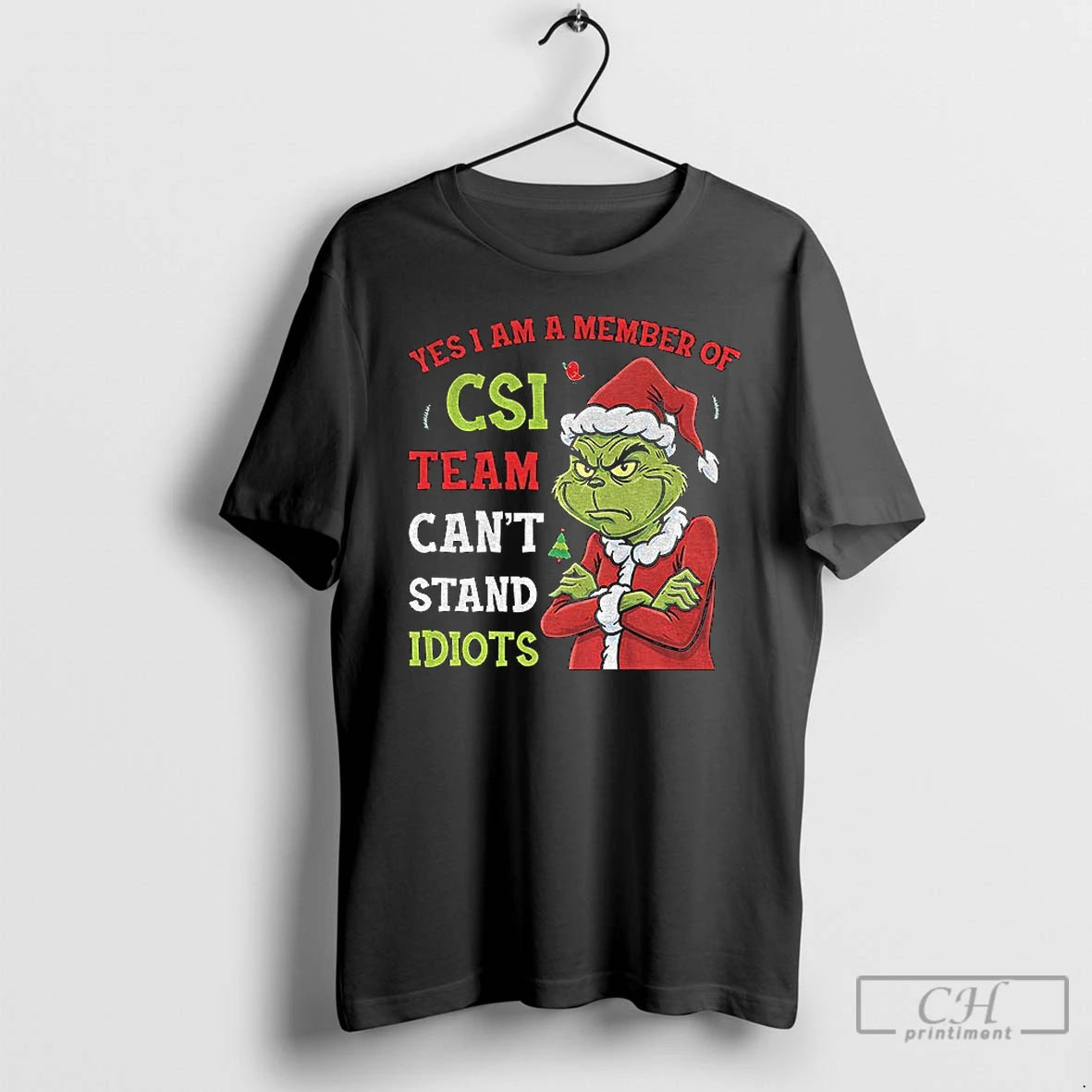 Classic Grinch Yes I Am A Member Of The Csi Team Cant Stand Idiots Christmas T-Shirts, Hoodie, Sweatshirt | CoreVibeTees.com