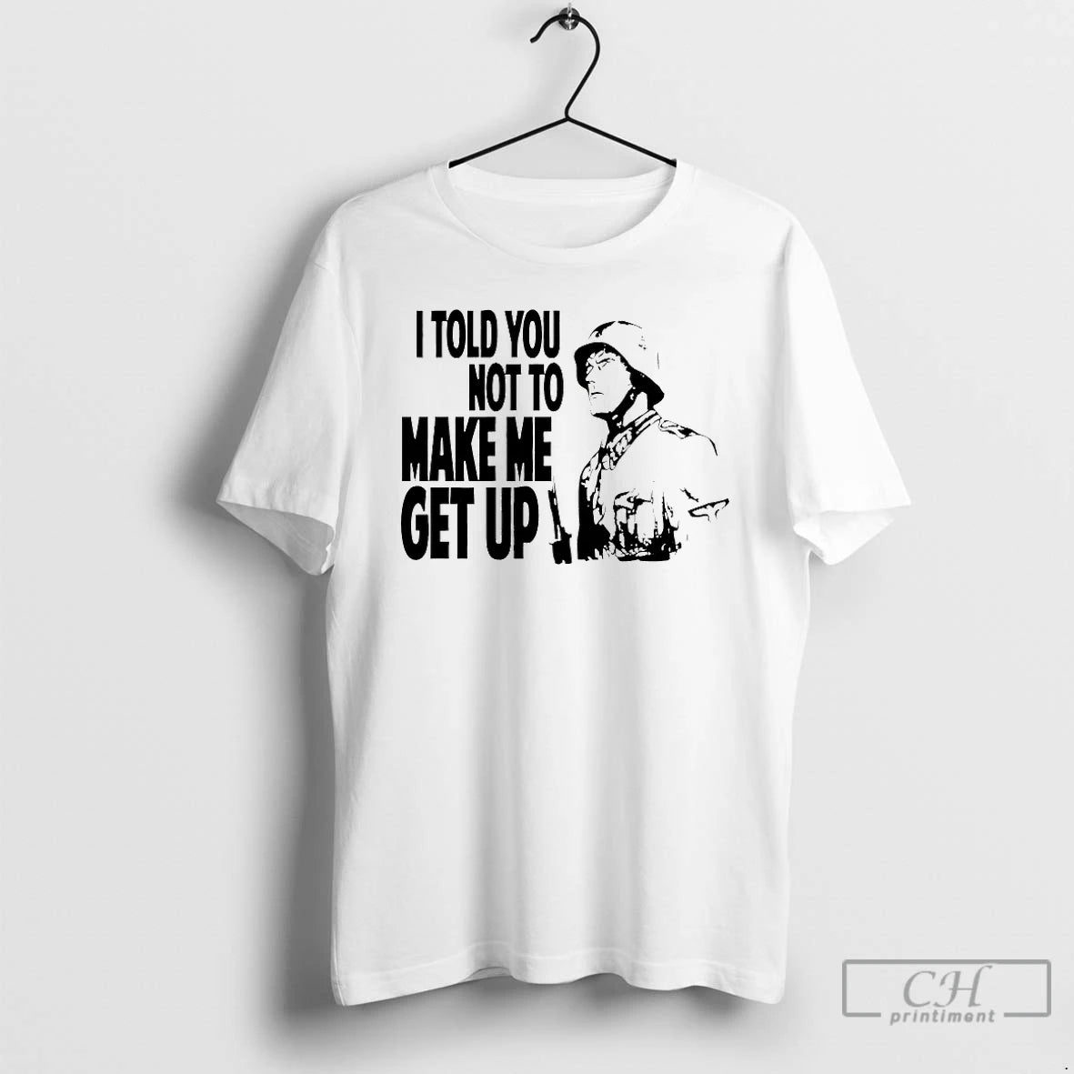 Classic I Told You Not To Make Me Get Up T-Shirts, Hoodie, Sweatshirt | CoreVibeTees.com