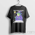 Classic I Am A Good Listener But Not A Good Responder Frog Wizard T Shirts Hoodie, Sweatshirt | CoreVibeTees.com